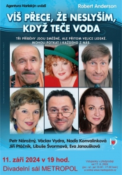 Robert Anderson: Víš přece, že neslyším, když teče voda