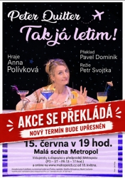 POZOR!!! Překládáme divadelní představení!!! Anna Polívková v komedii TAK JÁ LETÍM!